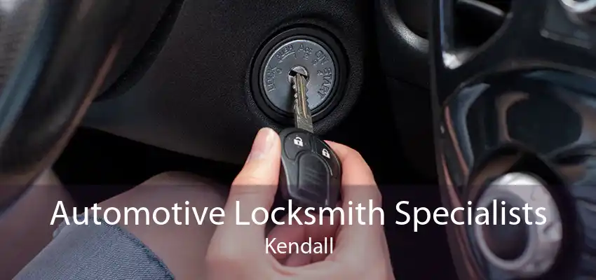 Automotive Locksmith Specialists Kendall