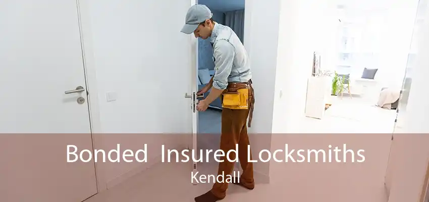 Bonded  Insured Locksmiths Kendall