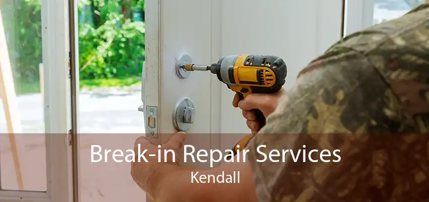 Break-in Repair Services Kendall