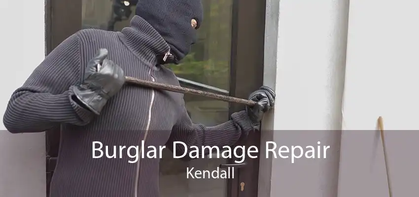 Burglar Damage Repair Kendall