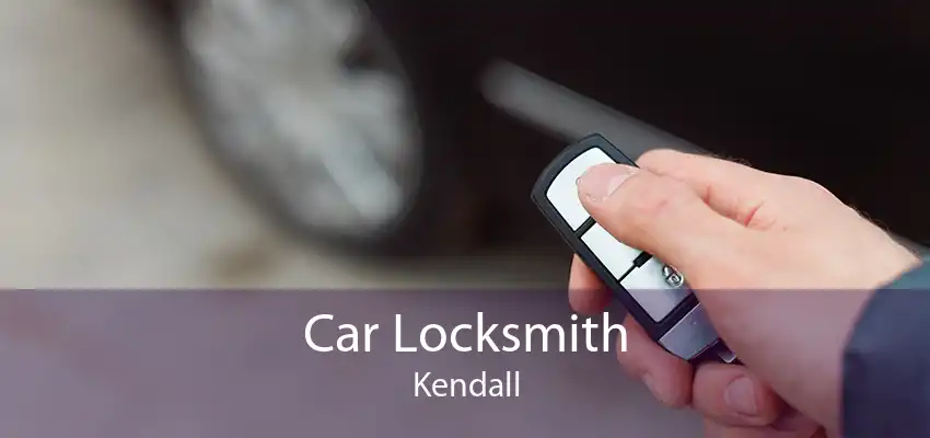 Car Locksmith Kendall