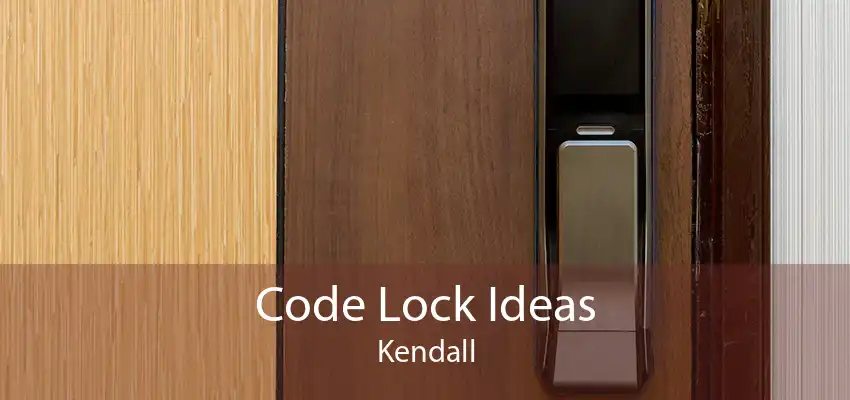 Code Lock Ideas Kendall