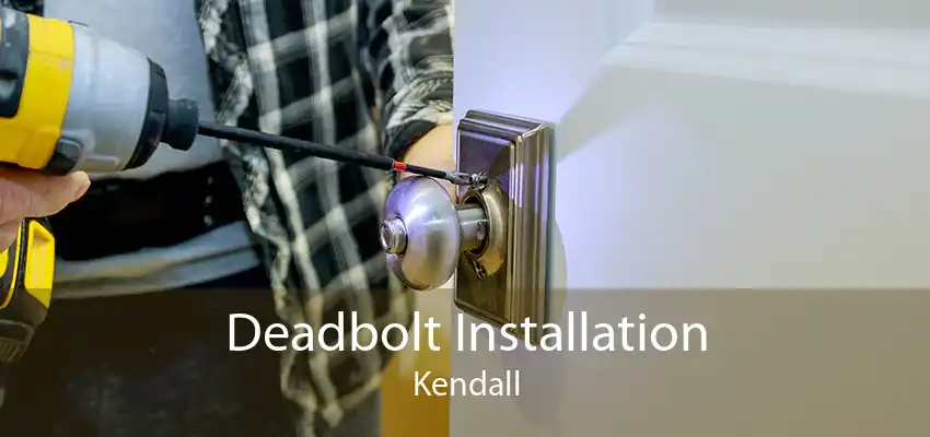 Deadbolt Installation Kendall