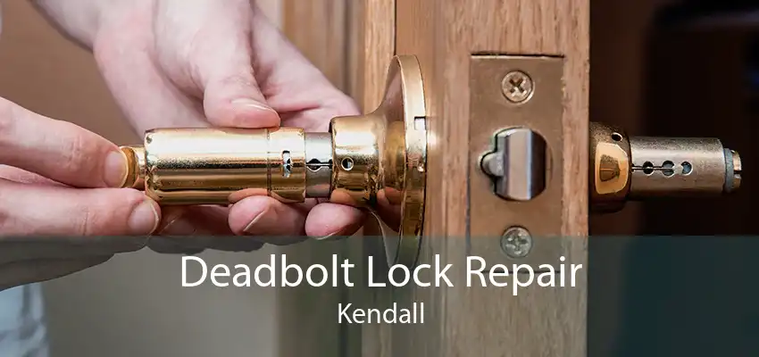 Deadbolt Lock Repair Kendall