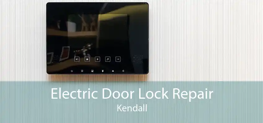 Electric Door Lock Repair Kendall
