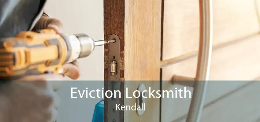 Eviction Locksmith Kendall