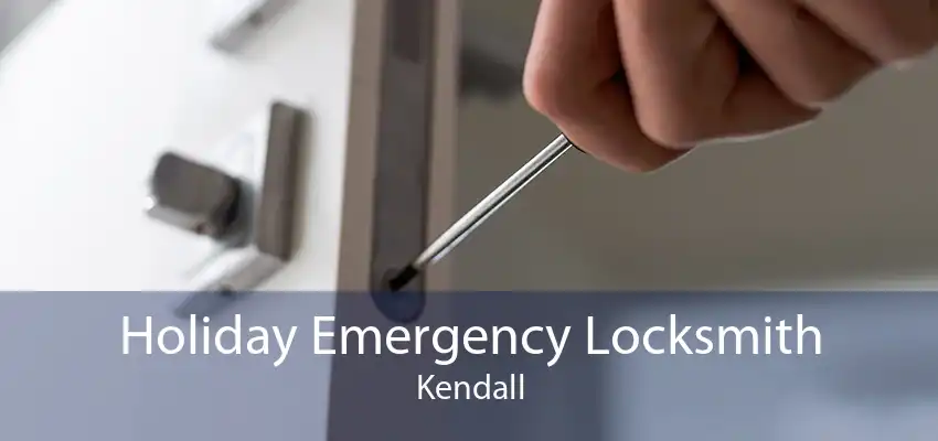 Holiday Emergency Locksmith Kendall