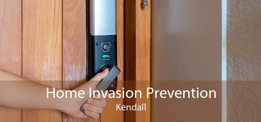 Home Invasion Prevention Kendall