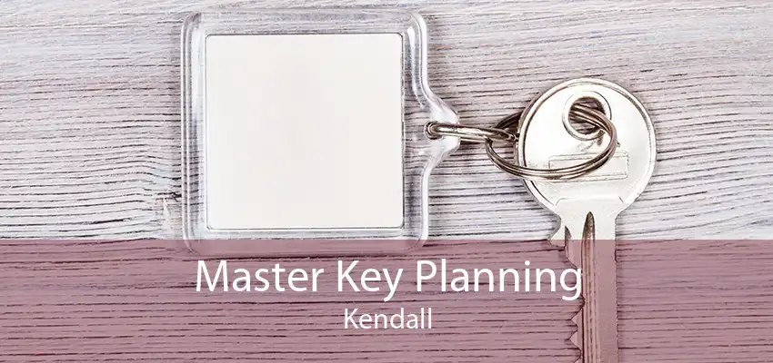 Master Key Planning Kendall
