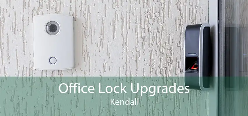 Office Lock Upgrades Kendall
