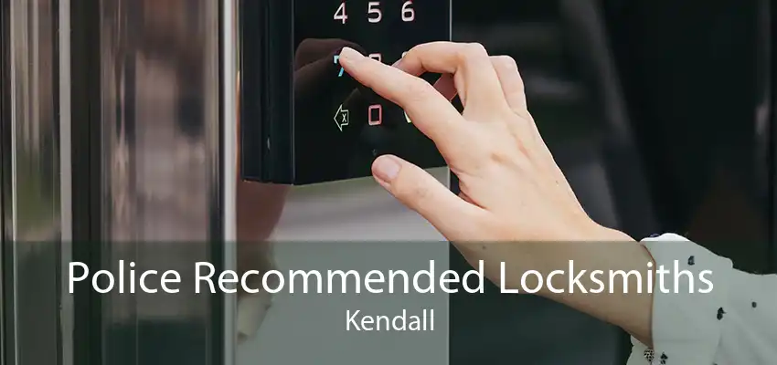 Police Recommended Locksmiths Kendall
