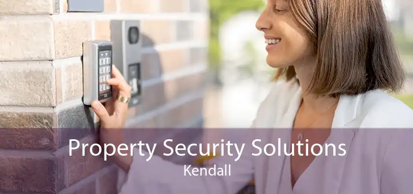 Property Security Solutions Kendall