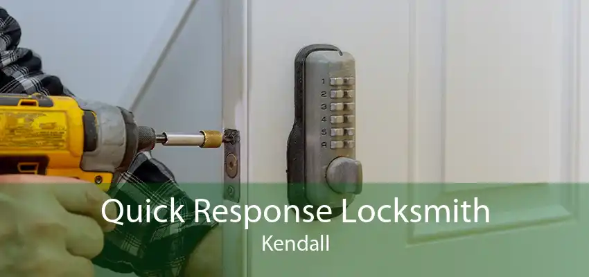 Quick Response Locksmith Kendall
