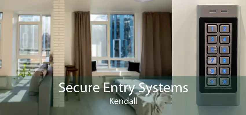 Secure Entry Systems Kendall